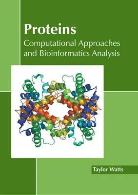 Proteins: Podejścia obliczeniowe i analiza bioinformatyczna - Proteins: Computational Approaches and Bioinformatics Analysis