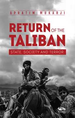 Powrót talibów - państwo, społeczeństwo i terror - Return Of The Taliban - State, Society and Terror