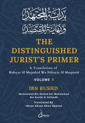 The Distinguished Jurist's Primer - Vol 1: A Translation of Bidayat Al Mujtahid Wa Nihayat Al Muqtasid (Elementarz wybitnego prawnika - tom 1: Tłumaczenie Bidayat Al Mujtahid Wa Nihayat Al Muqtasid) - The Distinguished Jurist's Primer - Vol 1: A Translation of Bidayat Al Mujtahid Wa Nihayat Al Muqtasid