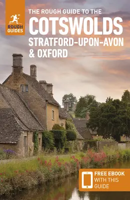 The Rough Guide to the Cotswolds, Stratford-Upon-Avon & Oxford: Przewodnik turystyczny z darmowym eBookiem - The Rough Guide to the Cotswolds, Stratford-Upon-Avon & Oxford: Travel Guide with Free eBook