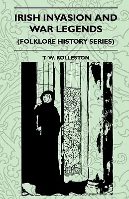 Irlandzka inwazja i legendy wojenne (seria historii folkloru) - Irish Invasion And War Legends (Folklore History Series)