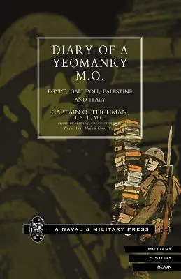 Pamiętnik oficera medycznego Yeomanry Mo. Egipt, Gallipoli. Palestyna i Włochy - Diary of a Yeomanry Mo (Medical Officer). Egypt, Gallipoli. Palestine and Italy