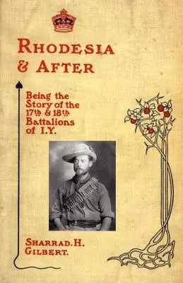 Rodezja i później: Being the Story of the 17th and 18th Battalions of I.Y. - Rhodesia and After: Being the Story of the 17th and 18th Battalions of I.Y.