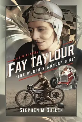 Fay Taylour, „cudowna dziewczyna świata”: Życie na wysokich obrotach - Fay Taylour, 'The World's Wonder Girl': A Life at Speed