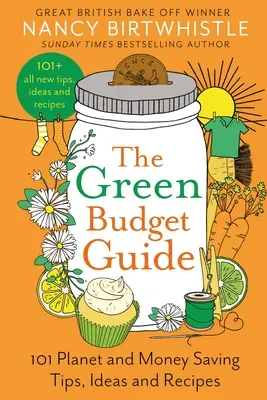 The Green Budget Guide: 101 wskazówek, pomysłów i przepisów oszczędzających planetę i pieniądze - The Green Budget Guide: 101 Planet and Money Saving Tips, Ideas and Recipes