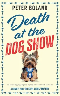 Śmierć na wystawie psów: absolutnie trzymająca w napięciu tajemnica pełna zwrotów akcji - Death at the Dog Show: an absolutely gripping cozy mystery filled with twists and turns