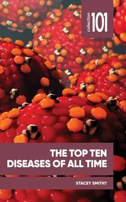 Dziesięć największych chorób wszech czasów - The Top Ten Diseases of All Time