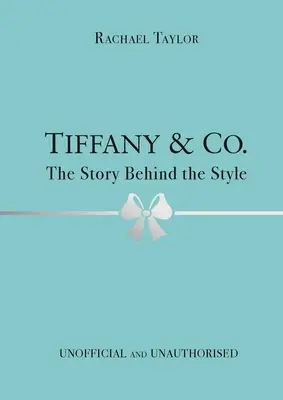 Tiffany & Co: Historia kryjąca się za stylem - Tiffany & Co.: The Story Behind the Style