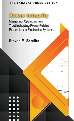 Integralność zasilania: Pomiar, optymalizacja i rozwiązywanie problemów związanych z parametrami zasilania w systemach elektronicznych - Power Integrity: Measuring, Optimizing and Troubleshooting Power-Related Parameters in Electronics Systems