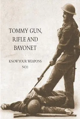 Tommy Gun, karabin i bagnet: Poznaj swoją broń nr 1 - Tommy Gun, Rifle and Bayonet: Know your weapons No.1