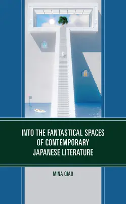 W fantastyczne przestrzenie współczesnej literatury japońskiej - Into the Fantastical Spaces of Contemporary Japanese Literature