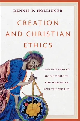 Stworzenie i etyka chrześcijańska: Zrozumienie Bożych planów dla ludzkości i świata - Creation and Christian Ethics: Understanding God's Designs for Humanity and the World