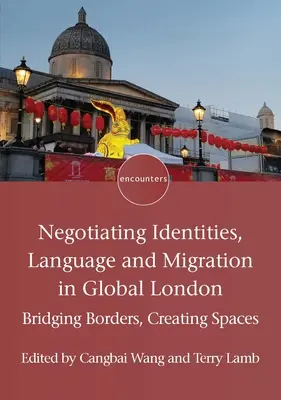 Negocjowanie tożsamości, języka i migracji w globalnym Londynie: przekraczanie granic, tworzenie przestrzeni - Negotiating Identities, Language and Migration in Global London: Bridging Borders, Creating Spaces