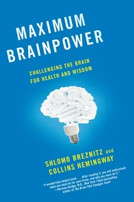 Maksymalna moc mózgu: Wyzwanie dla mózgu dla zdrowia i mądrości - Maximum Brainpower: Challenging the Brain for Health and Wisdom