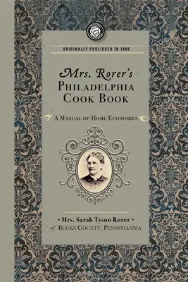 Filadelfijska książka kucharska pani Rorer: Podręcznik gospodarstwa domowego - Mrs. Rorer's Philadelphia Cook Book: A Manual of Home Economies