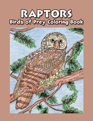 Raptors: Kolorowanka z ptakami drapieżnymi - Raptors: Birds of Prey Coloring Book