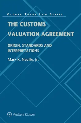 Porozumienie w sprawie ustalania wartości celnej: Pochodzenie, standardy i interpretacje - The Customs Valuation Agreement: Origin, Standards and Interpretations