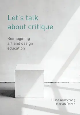 Porozmawiajmy o krytyce: Reimagining Art and Design Education - Let's Talk about Critique: Reimagining Art and Design Education