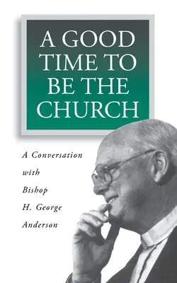 Dobry czas, by być Kościołem: Rozmowa z biskupem H. Georgem Andersonem - A Good Time to Be the Church: A Conversation with Bishop H. George Anderson