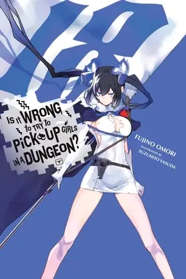 Is It Wrong to Try to Pick Girls in a Dungeon?, Vol. 18 (Light Novel) - Is It Wrong to Try to Pick Up Girls in a Dungeon?, Vol. 18 (Light Novel)