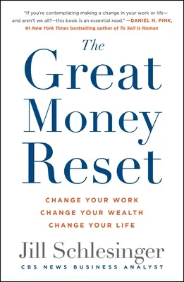 The Great Money Reset: Zmień swoją pracę, zmień swoje bogactwo, zmień swoje życie - The Great Money Reset: Change Your Work, Change Your Wealth, Change Your Life