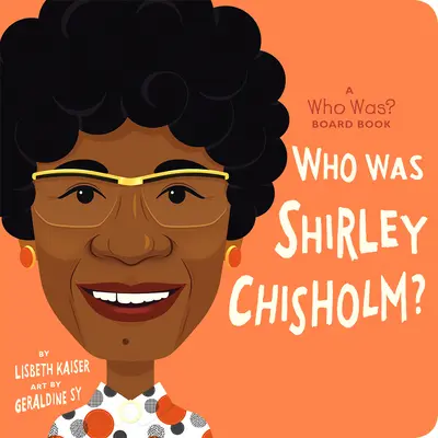 Kim była Shirley Chisholm? A Who Was? Książka planszowa - Who Was Shirley Chisholm?: A Who Was? Board Book