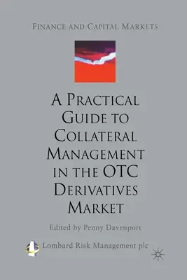 Praktyczny przewodnik po zarządzaniu zabezpieczeniami na pozagiełdowym rynku instrumentów pochodnych - A Practical Guide to Collateral Management in the OTC Derivatives Market