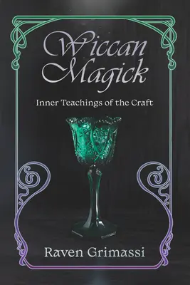 Wiccańska magia: Wewnętrzne nauki rzemiosła - Wiccan Magick: Inner Teachings of the Craft