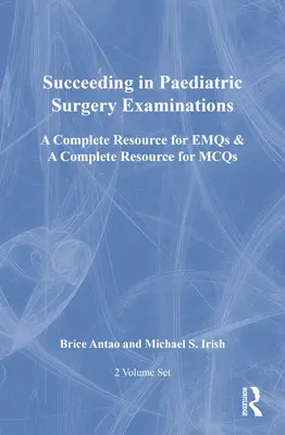 Succeeding in Paediatric Surgery Examinations, dwutomowy zestaw: Kompletne źródło dla Emqs i Kompletne źródło dla McQs - Succeeding in Paediatric Surgery Examinations, Two Volume Set: A Complete Resource for Emqs & a Complete Resource for McQs