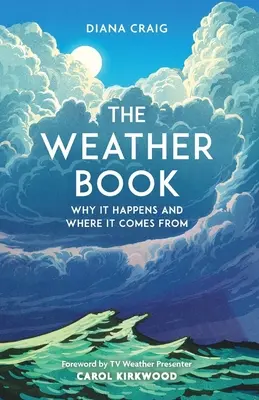 Księga pogody: Dlaczego tak się dzieje i skąd to się bierze - The Weather Book: Why It Happens and Where It Comes from