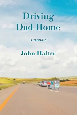 Prowadząc tatę do domu: Pamiętnik - Driving Dad Home: A Memoir