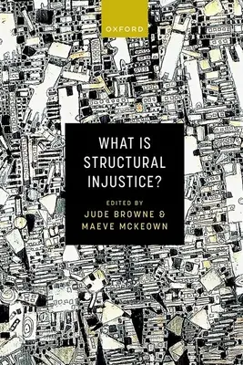 Czym jest niesprawiedliwość strukturalna? - What Is Structural Injustice?