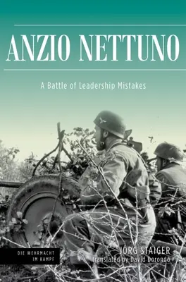 Anzio Nettuno: bitwa błędów przywódczych - Anzio Nettuno: A Battle of Leadership Mistakes