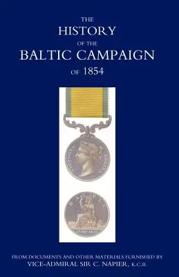 Historia kampanii bałtyckiej 1854 roku na podstawie dokumentów i innych materiałów dostarczonych przez wiceadmirała Sir C. Napiera - History of the Baltic Campaign of 1854, from Documents and Other Materials Furnished by Vice-Admiral Sir C. Napier