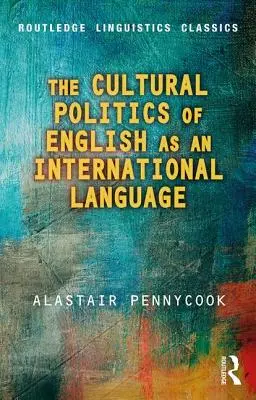 Polityka kulturowa języka angielskiego jako języka międzynarodowego - The Cultural Politics of English as an International Language