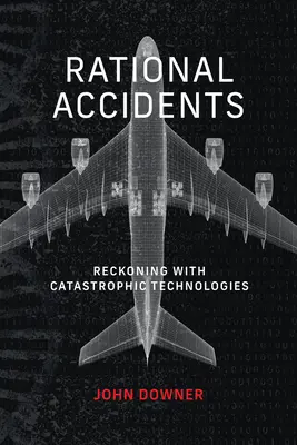 Racjonalne wypadki - liczenie się z katastrofalnymi technologiami - Rational Accidents - Reckoning with Catastrophic Technologies