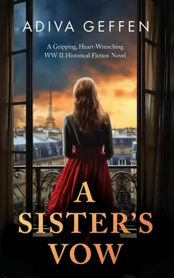 Ślub siostry: Porywająca, chwytająca za serce powieść historyczna z czasów II wojny światowej - A Sister's Vow: A Gripping, Heart-Wrenching WW2 Historical Fiction Novel