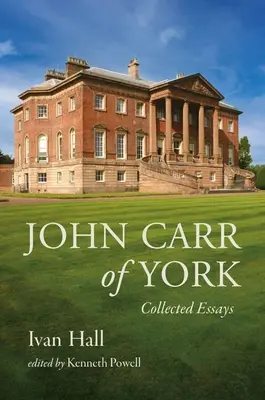 John Carr of York: Eseje zebrane - John Carr of York: Collected Essays