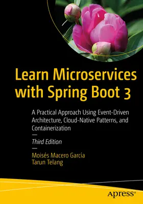 Nauka mikrousług z Spring Boot 3: Praktyczne podejście z wykorzystaniem architektury sterowanej zdarzeniami, wzorców natywnych dla chmury i konteneryzacji - Learn Microservices with Spring Boot 3: A Practical Approach Using Event-Driven Architecture, Cloud-Native Patterns, and Containerization