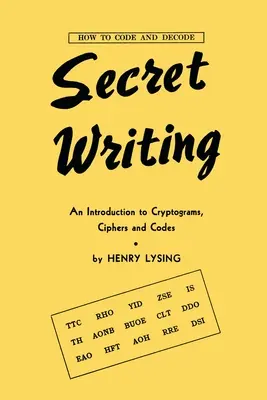 Sekretne pismo: Wprowadzenie do kryptogramów, szyfrów i kodów - Secret Writing: An Introduction to Cryptograms, Ciphers and Codes