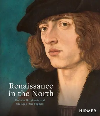 Renesans na Północy: Holbein, Burgkmair i epoka Fuggerów - Renaissance in the North: Holbein, Burgkmair, and the Age of the Fuggers