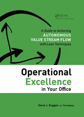 Doskonałość operacyjna w biurze: Przewodnik po osiąganiu autonomicznego przepływu strumienia wartości za pomocą technik Lean - Operational Excellence in Your Office: A Guide to Achieving Autonomous Value Stream Flow with Lean Techniques