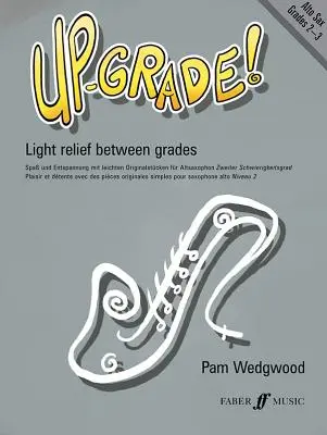 Up-Grade! Saksofon altowy: Lekkie odciążenie między klasami: Klasy 2-3 - Up-Grade! Alto Saxophone: Light Relief Between Grades: Grades 2-3