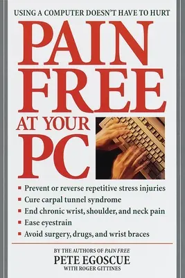 Bez bólu przy komputerze: Korzystanie z komputera nie musi boleć - Pain Free at Your PC: Using a Computer Doesn't Have to Hurt