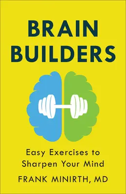 Brain Builders: Łatwe ćwiczenia wyostrzające umysł - Brain Builders: Easy Exercises to Sharpen Your Mind
