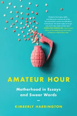 Amateur Hour: Macierzyństwo w esejach i przekleństwach - Amateur Hour: Motherhood in Essays and Swear Words