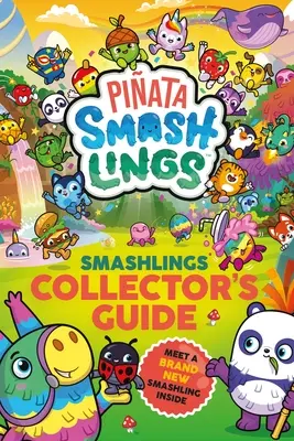 Pinata Smashlings: Przewodnik kolekcjonera Smashlings - Pinata Smashlings: Smashlings Collector’s Guide