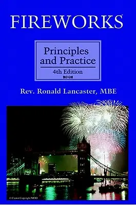 Fajerwerki, zasady i praktyka, wydanie 4 - Fireworks, Principles and Practice, 4th Edition