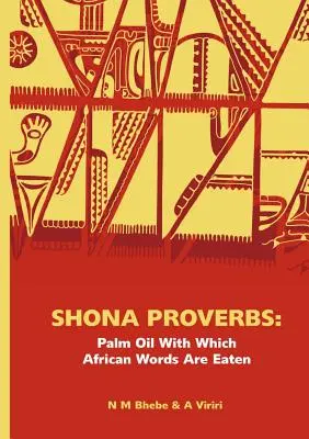 Przysłowia Shona. Olej palmowy, z którym je się afrykańskie słowa - Shona Proverbs. Palm Oil With Which African Words Are Eaten