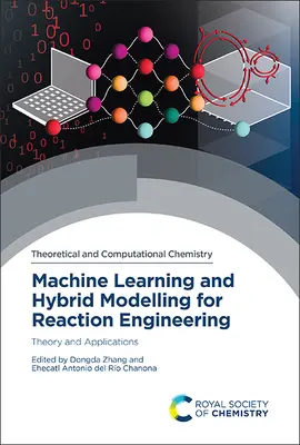 Uczenie maszynowe i modelowanie hybrydowe w inżynierii reakcji: Teoria i zastosowania - Machine Learning and Hybrid Modelling for Reaction Engineering: Theory and Applications